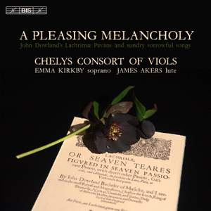 A Pleasing Melancholy: Works by Dowland & Others