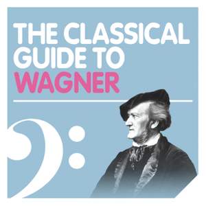 The Classical Guide to Wagner