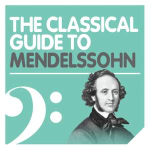 The Classical Guide to Mendelssohn