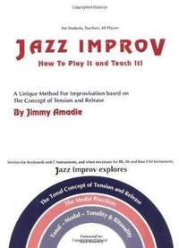 Amadie, Jimmy: Jazz Improv: How to Play it and Teach it