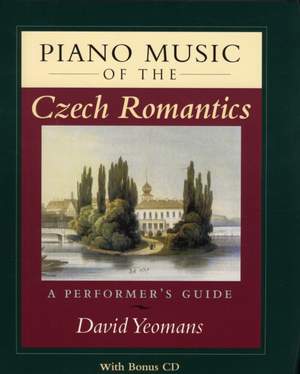 Piano Music of the Czech Romantics: A Performer's Guide