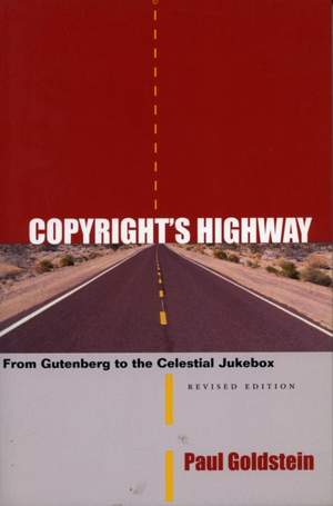 Copyright’s Highway: From Gutenberg to the Celestial Jukebox, Revised Edition