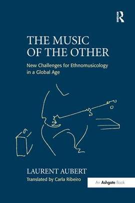 The Music of the Other: New Challenges for Ethnomusicology in a Global Age