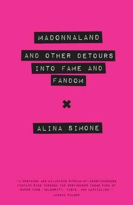 Madonnaland: And Other Detours into Fame and Fandom