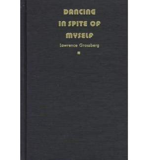 Dancing in Spite of Myself: Essays on Popular Culture