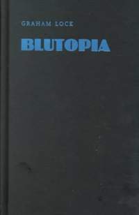 Blutopia: Visions of the Future and Revisions of the Past in the Work of Sun Ra, Duke Ellington, and Anthony Braxton
