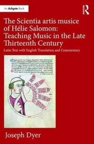 The Scientia artis musice of Hélie Salomon: Teaching Music in the Late Thirteenth Century: Latin Text with English Translation and Commentary