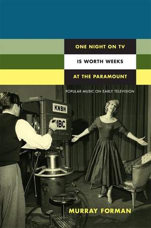 One Night on TV Is Worth Weeks at the Paramount: Popular Music on Early Television