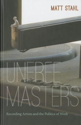 Unfree Masters: Popular Music and the Politics of Work