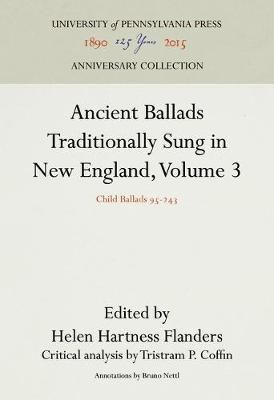 Ancient Ballads Traditionally Sung in New England, Volume 3: Child Ballads 95-243