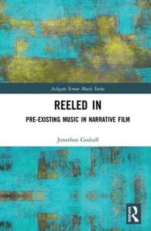 Reeled In: Pre-existing Music in Narrative Film