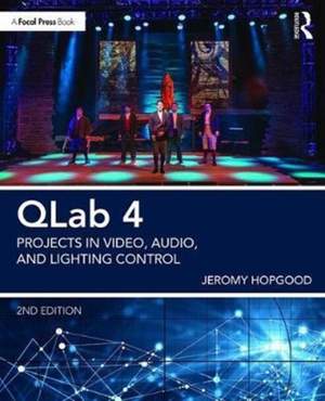 QLab 4: Projects in Video, Audio, and Lighting Control
