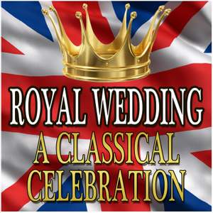 Royal Wedding - A Classical Celebration