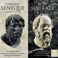 Tanguy : Sénèque, dernier jour - Satie : Socrate
