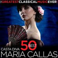 The Greatest Classical Music Ever! Casta Diva - 50 Best Maria Callas