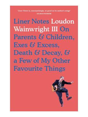 Loudon Wainwright III: Liner Notes