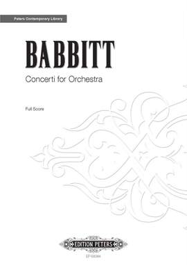 Babbitt, Milton: Concerti for Orchestra (full score)