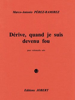 Marco-Antonio Perez-Ramirez: Dérive, quand je suis devenu fou