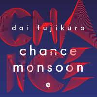 Dai Fujikura: Chance Monsoon