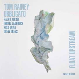Tom Rainey Obbligato: Float Upstream