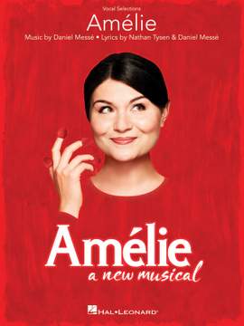 Daniel Messé_Nathan Tysen: Amelie: A New Musical