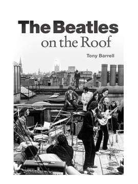 Tony Barrell: The Beatles On The Roof