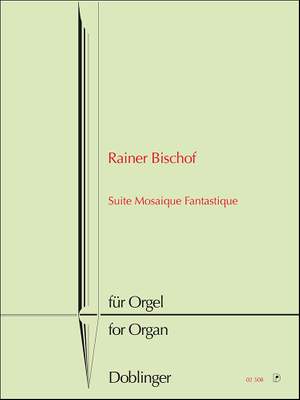 Rainer Bischof: Suite Mosaique Fantastique