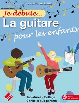 Alexandre Wallon: Je débute... La guitare pour les enfants