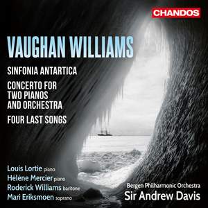 Vaughan Williams: Sinfonia Antartica, Concerto for Two Pianos & Four Last Songs