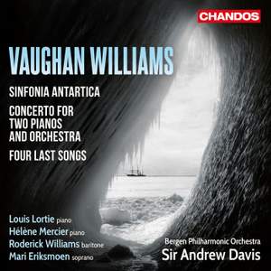 Vaughan Williams: Sinfonia Antartica, Concerto for Two Pianos & Four Last Songs