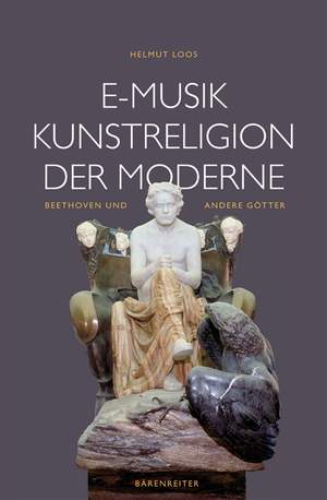 Loos, Helmut: E-Musik - Kunstreligion der Moderne