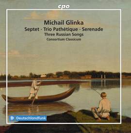 Glinka: Septet, Trio Pathétique, Serenade & Three Russian Songs