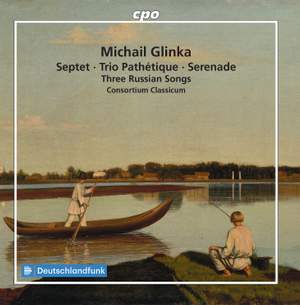 Glinka: Septet, Trio Pathétique, Serenade & Three Russian Songs