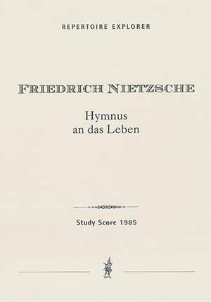 Nietzsche, Friedrich: The Hymn of Life (Hymnus an das Leben) for mixed choir and orchestra