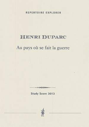 Duparc, Henri: Au pays où se fait la guerre for voice and orchestra (+ original version for voice and piano)