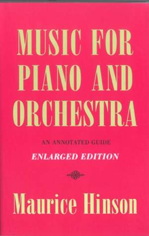 Music for Piano and Orchestra, Enlarged Edition: An Annotated Guide