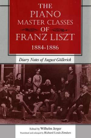 The Piano Master Classes of Franz Liszt, 1884–1886: Diary Notes of August Göllerich