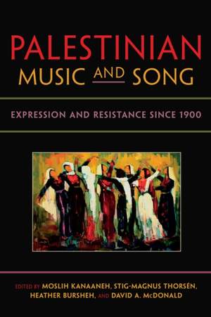 Palestinian Music and Song: Expression and Resistance since 1900