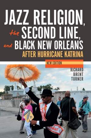Jazz Religion, the Second Line, and Black New Orleans, New Edition: After Hurricane Katrina