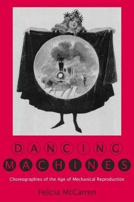 Dancing Machines: Choreographies of the Age of Mechanical Reproduction