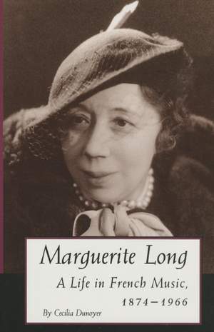 Marguerite Long: A Life in French Music, 1874–1966