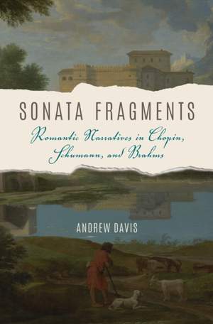 Sonata Fragments: Romantic Narratives in Chopin, Schumann, and Brahms Product Image