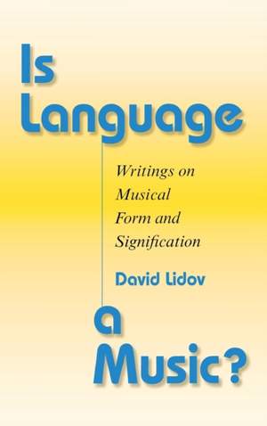 Is Language a Music?: Writings on Musical Form and Signification