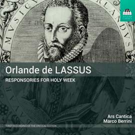 Orlande de Lassus: Responsories For Holy Week