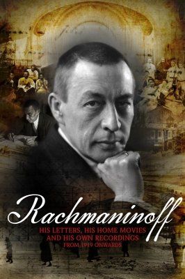 Rachmaninoff: His letters, his home movies and his own recordings
