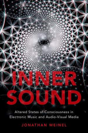 Inner Sound: Altered States of Consciousness in Electronic Music and Audio-Visual Media