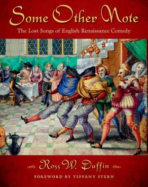 Some Other Note: The Lost Songs of English Renaissance Comedy