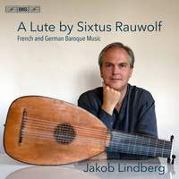 A Lute by Sixtus Rauwolf: French and German Baroque Music