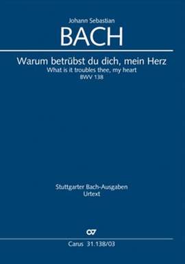 Bach, JS: Warum betrübst du dich, mein Herz BWV138