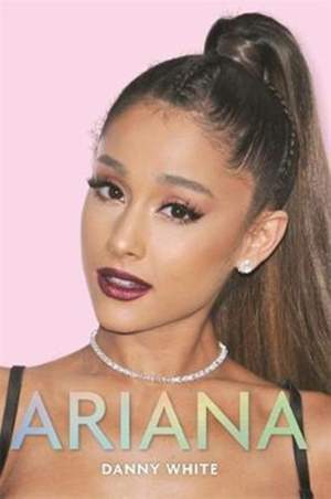 Ariana: The Biography